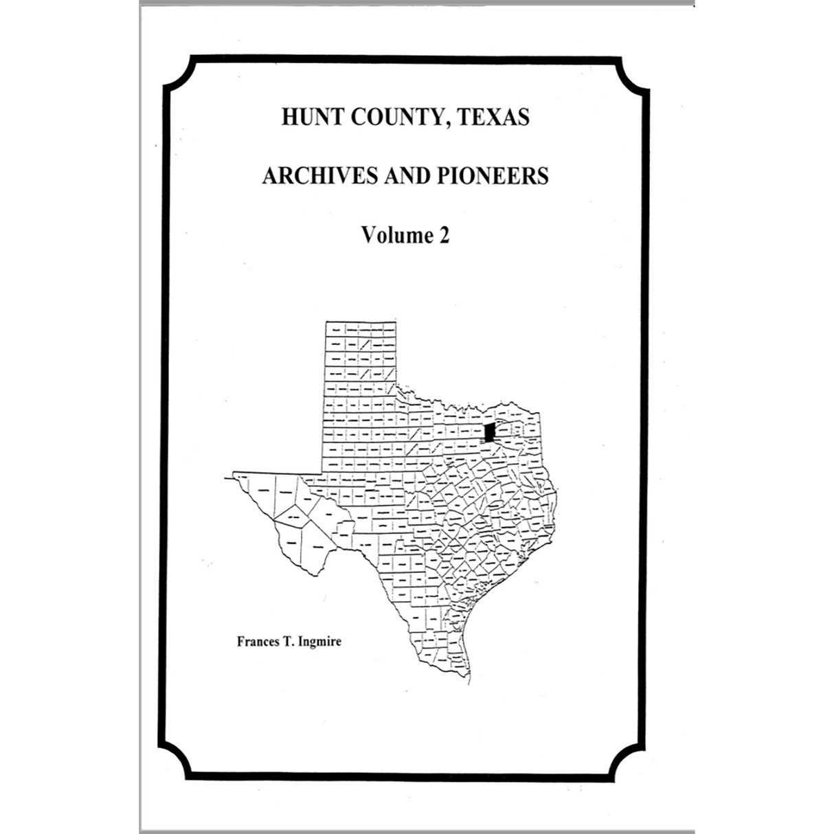 Hunt County, Texas Archives and Pioneers Volume 2