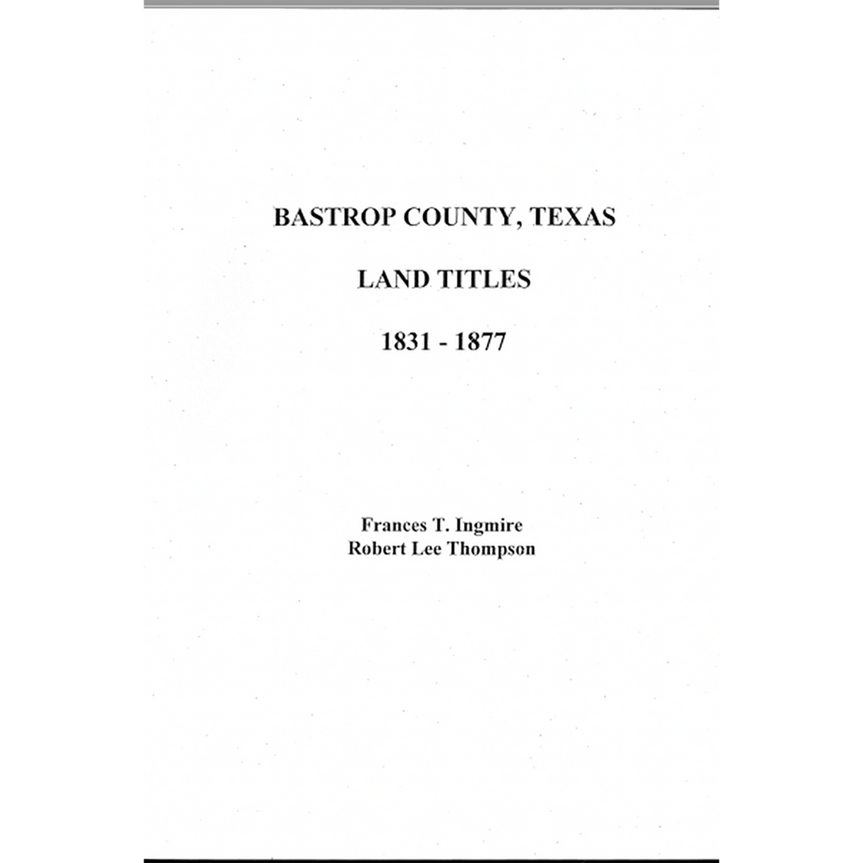 Bastrop County, Texas Land Titles 1831-1877