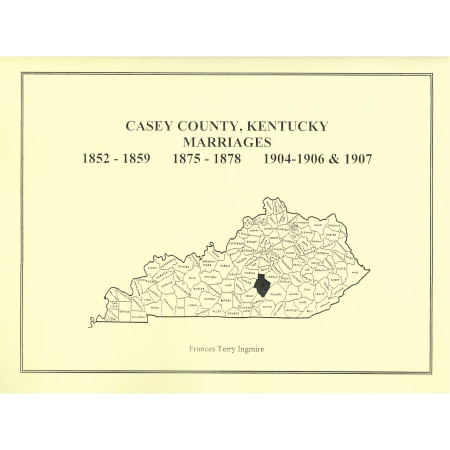 Casey County, Kentucky Marriage Records, 1852-1859, 1875-1878, 1904-1906, 1907