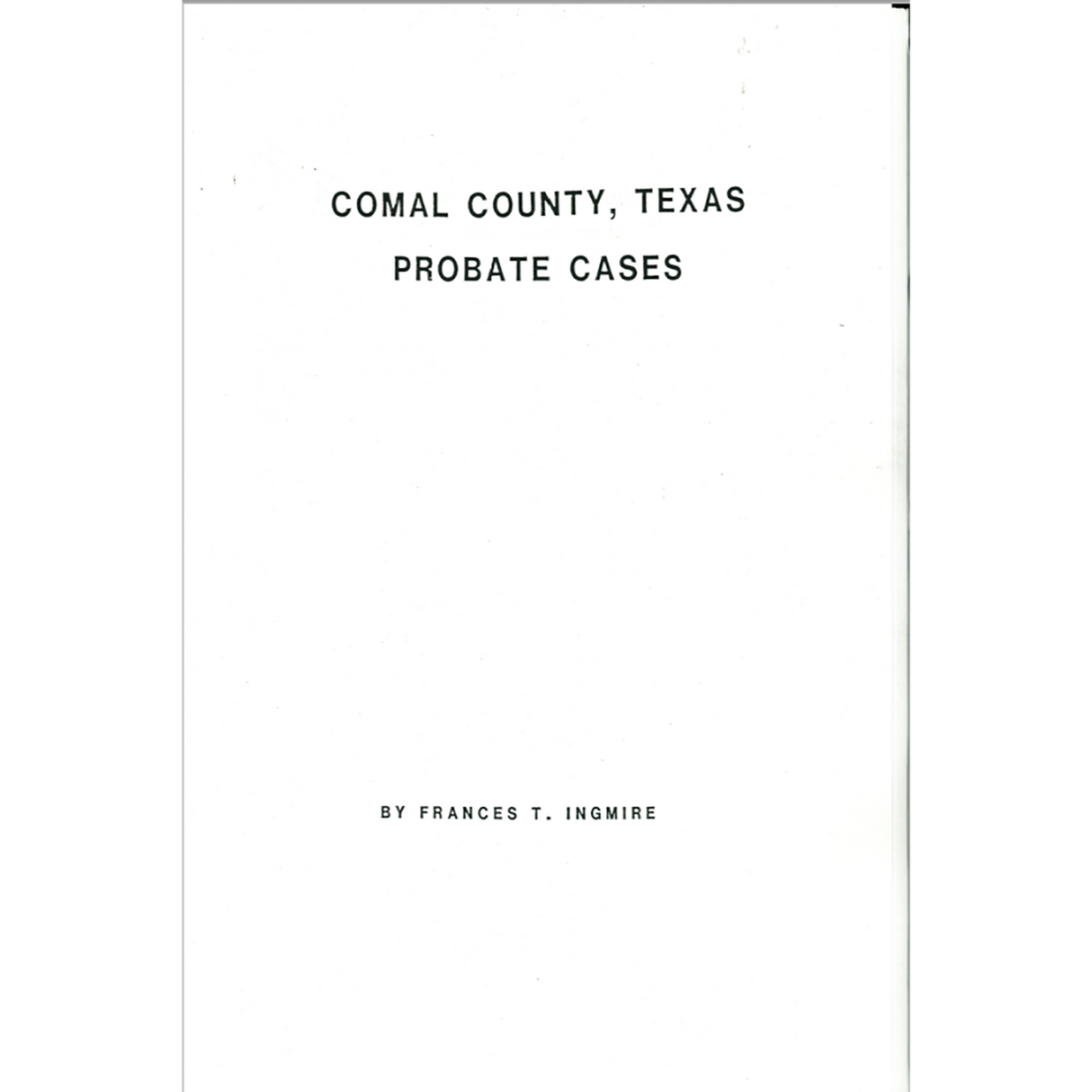 Comal County, Texas Index to Probate Cases: 1846-1907
