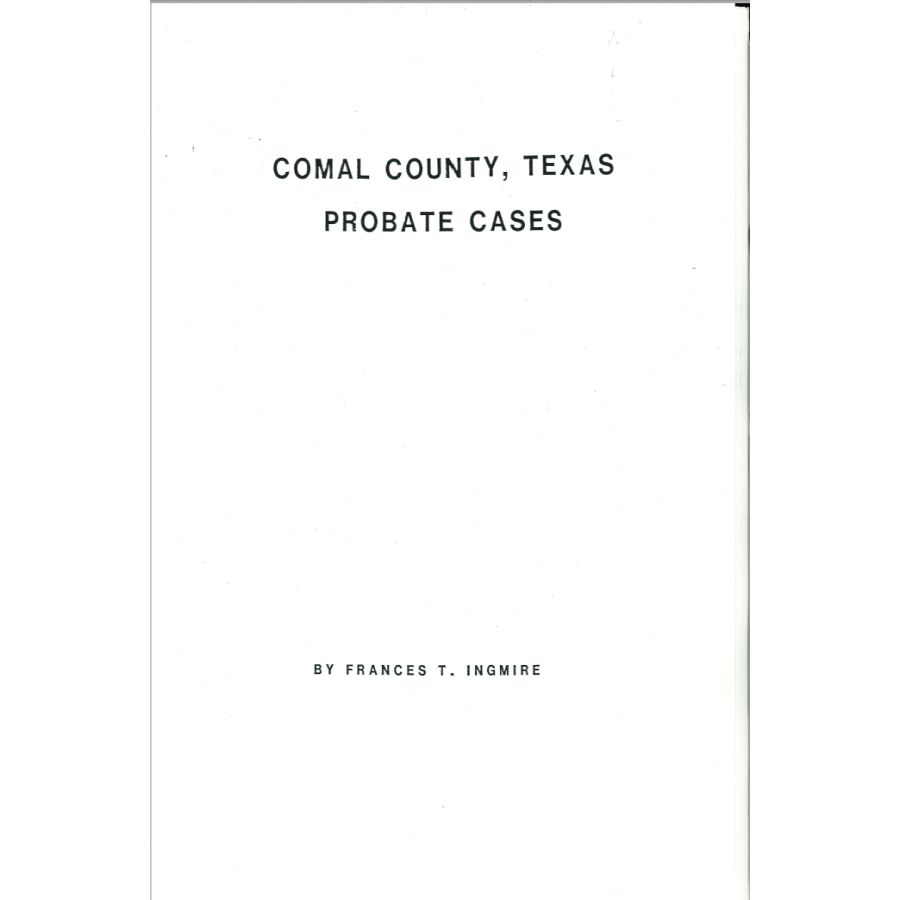 Comal County, Texas Index to Probate Cases: 1846-1907
