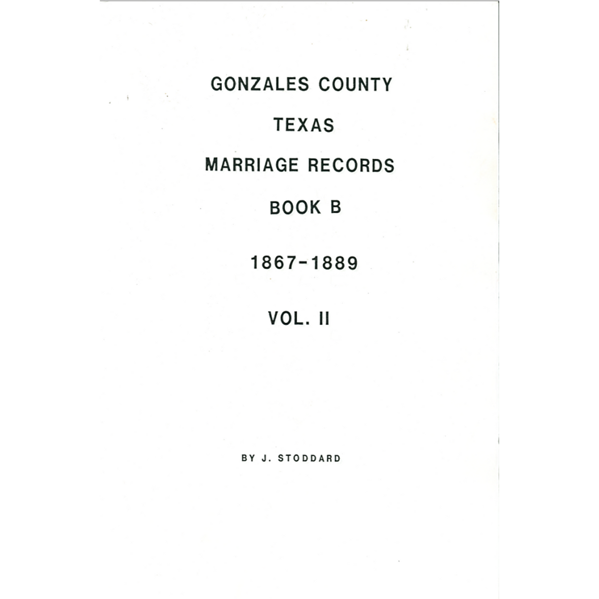 Gonzales County, Texas Marriage Records Book B 1867-1889 Volume II