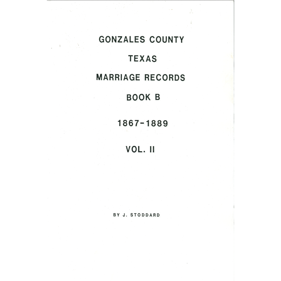 Gonzales County, Texas Marriage Records Book B 1867-1889 Volume II