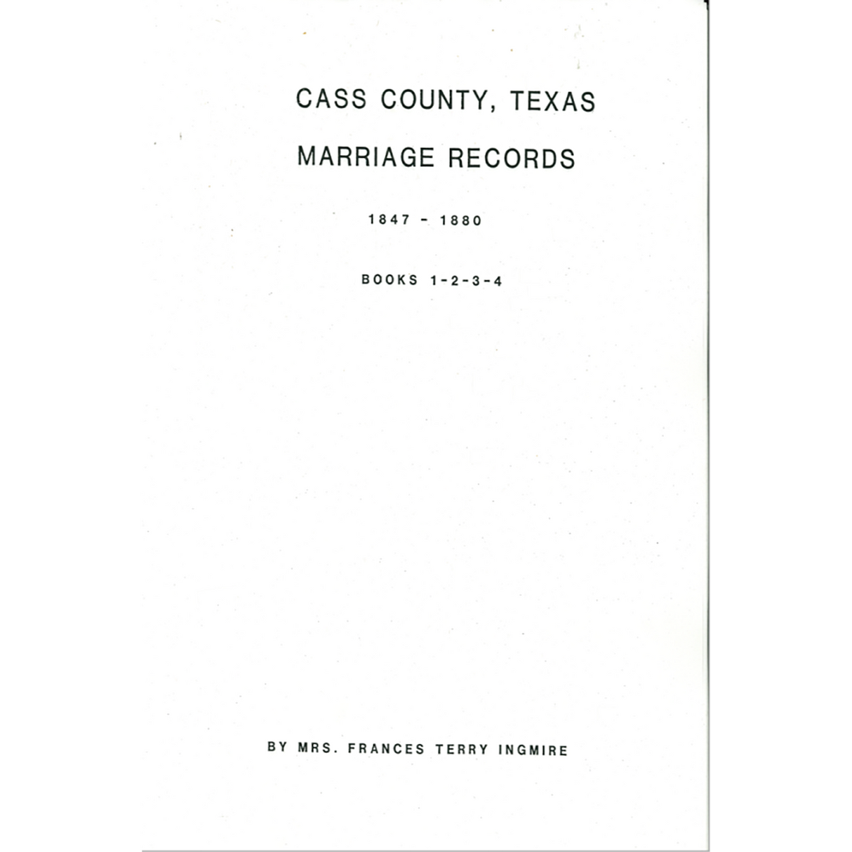 Cass County, Texas Marriage Records Books 1-2-3-4: 1847-1880