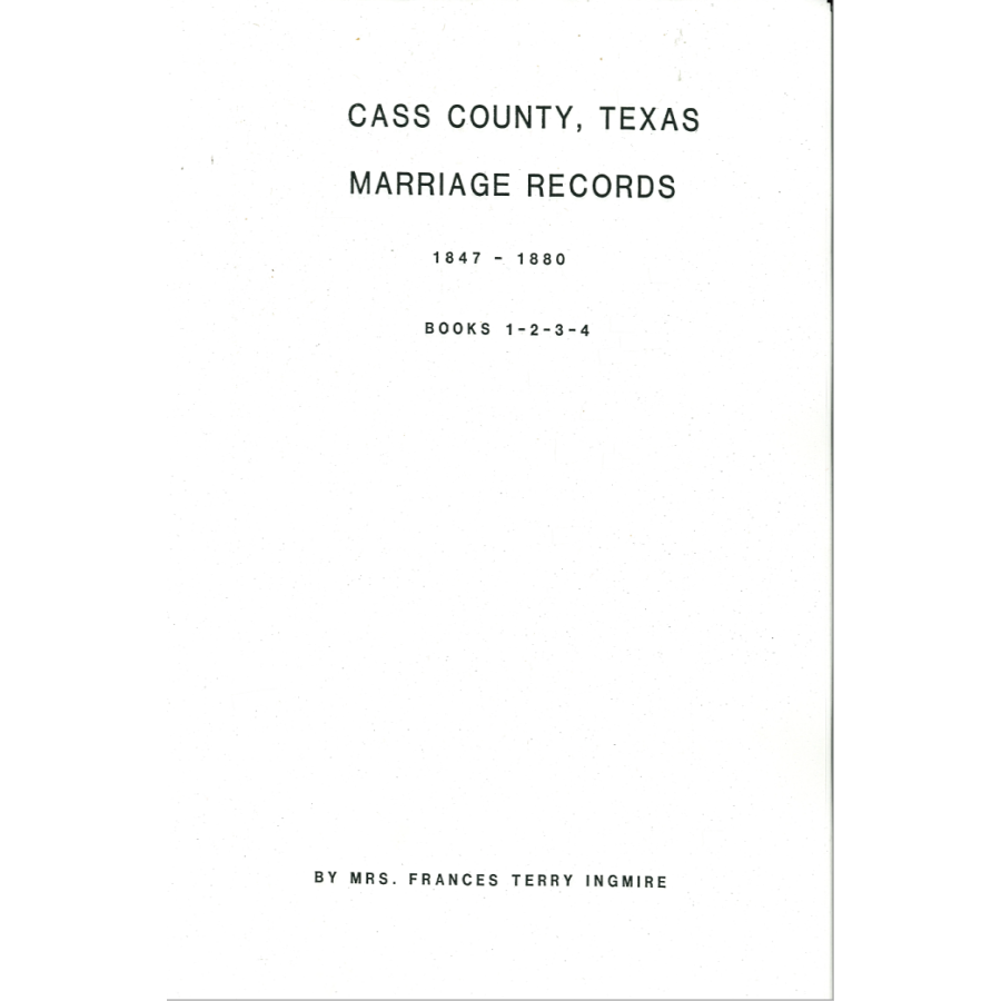 Cass County, Texas Marriage Records Books 1-2-3-4: 1847-1880