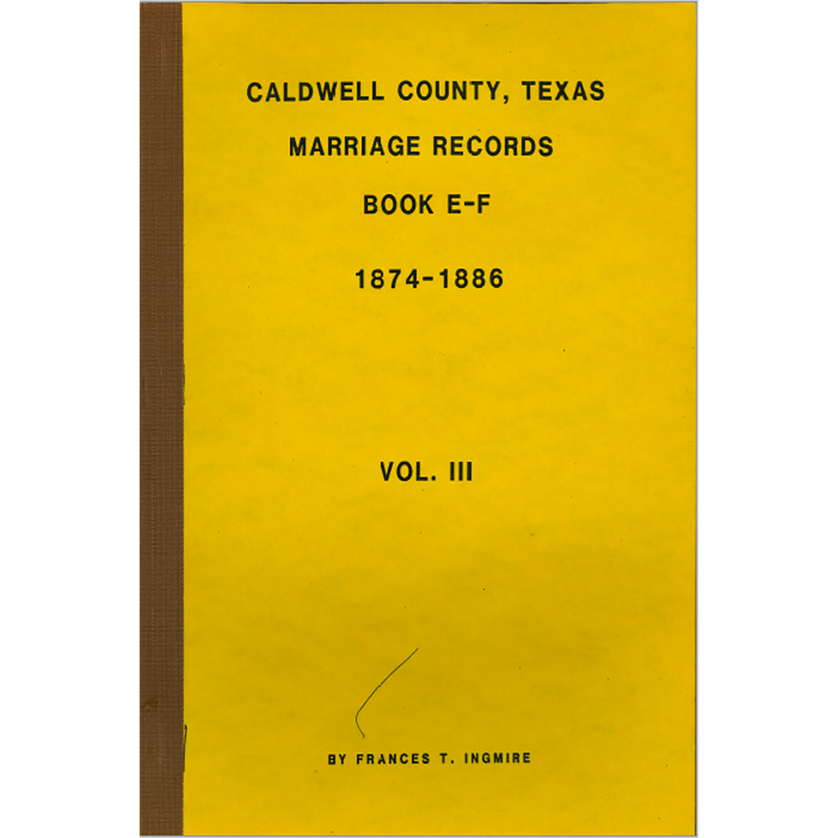 Caldwell County, Texas Marriage Records Volume III 1874-1886