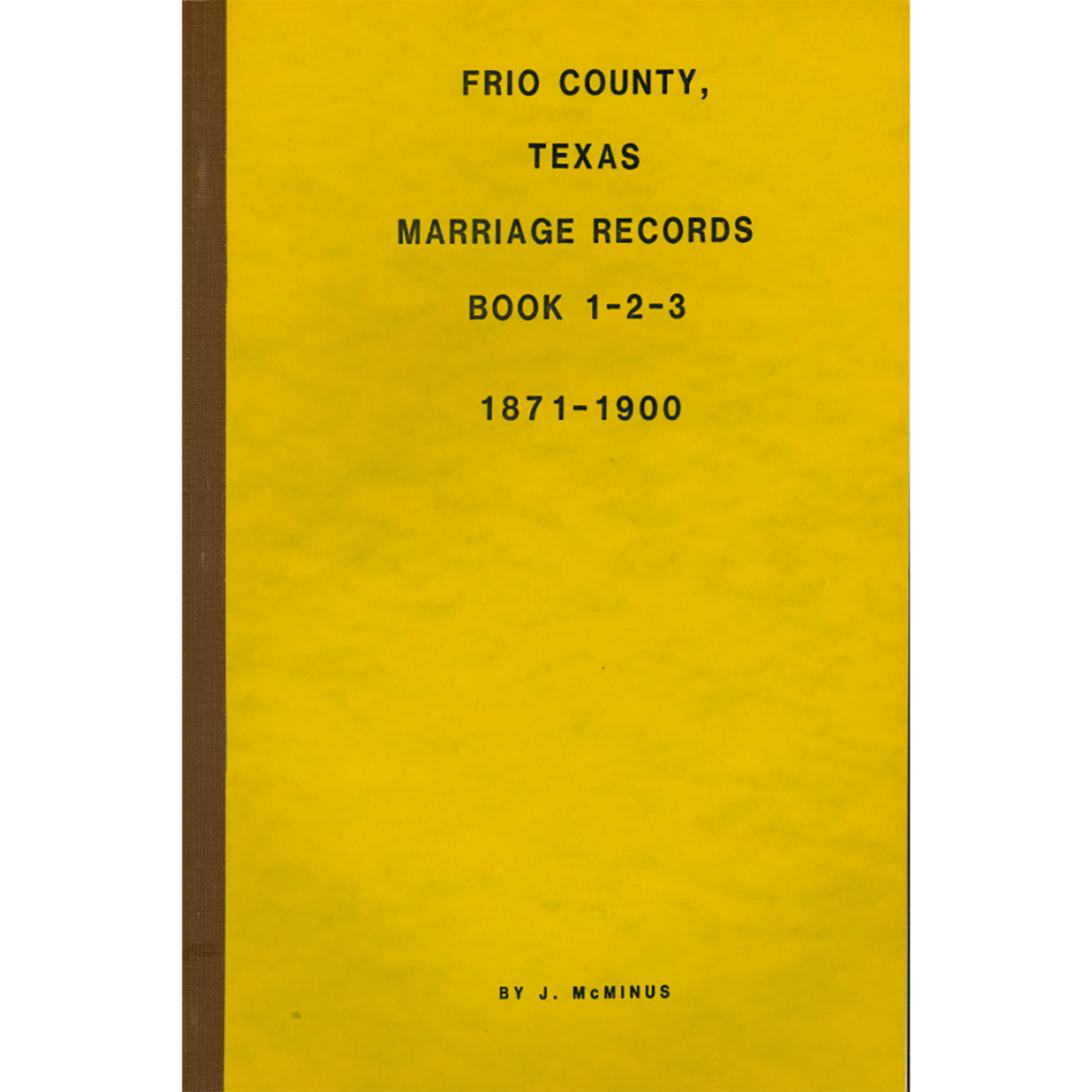 Frio County, Texas Marriage Books 1-3 1871-1900