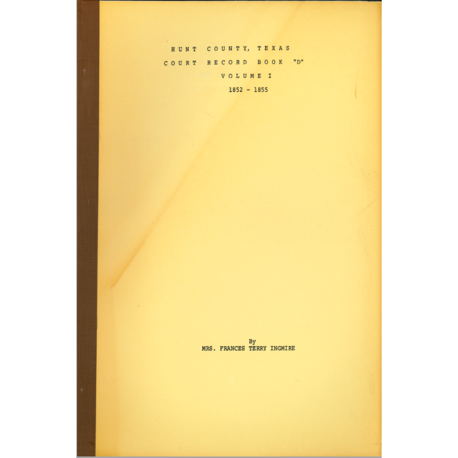 Hunt County, Texas Court Record Book "D" Volume 1 1852-1855