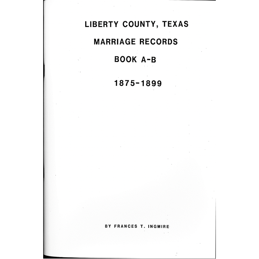 Liberty County. Texas Marriage Records Book A- B 1875-1899