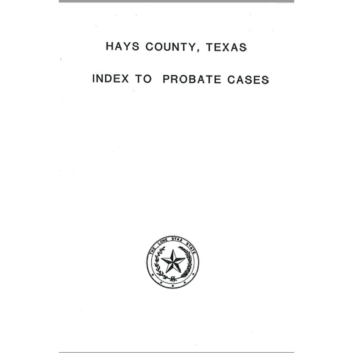 Hays County, Texas Index to Probates 1848-1939