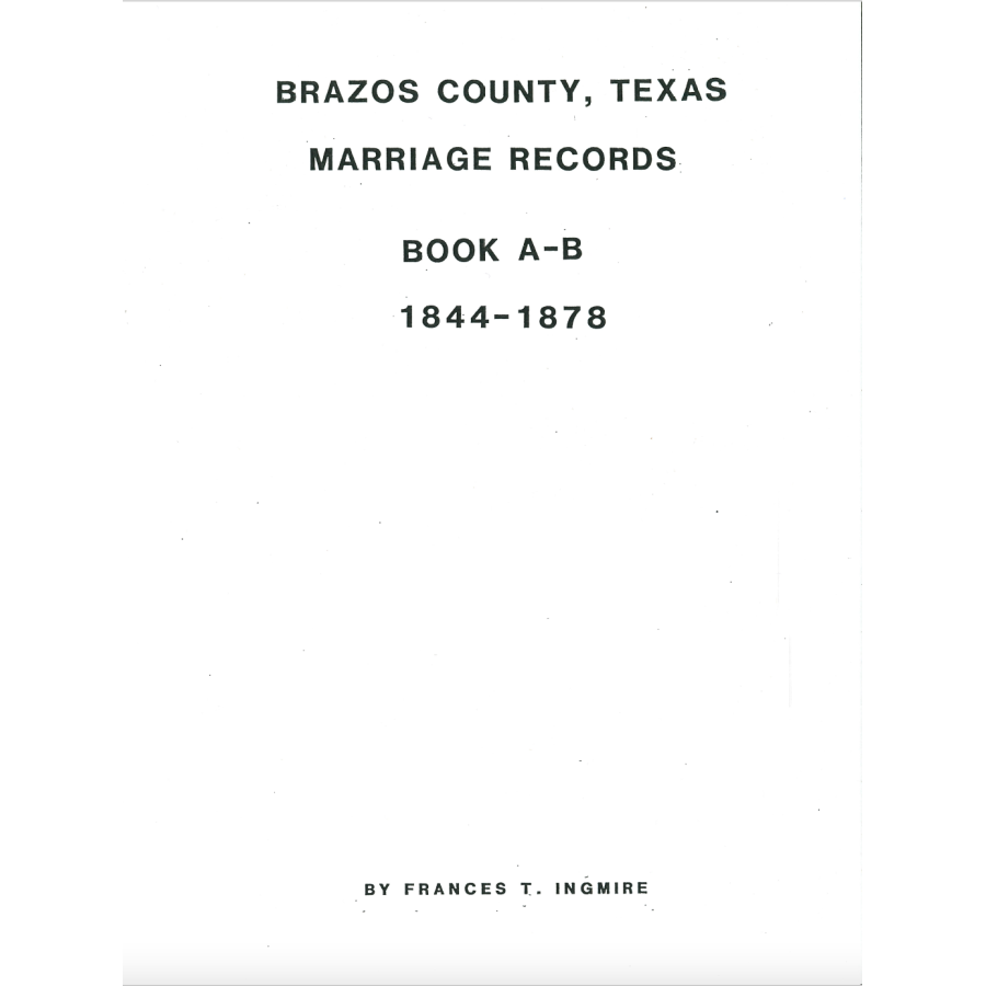 Brazos County, Texas Marriage Records, Book A and B, 1844-1878