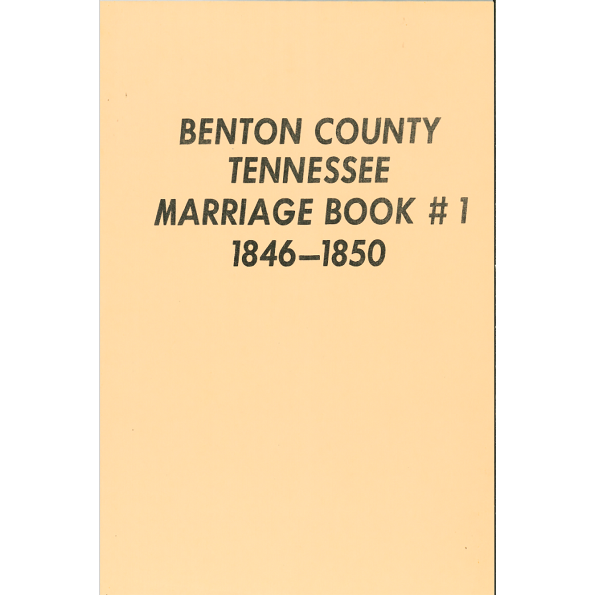 Benton County, Tennessee Marriages Book 1, 1846-1850