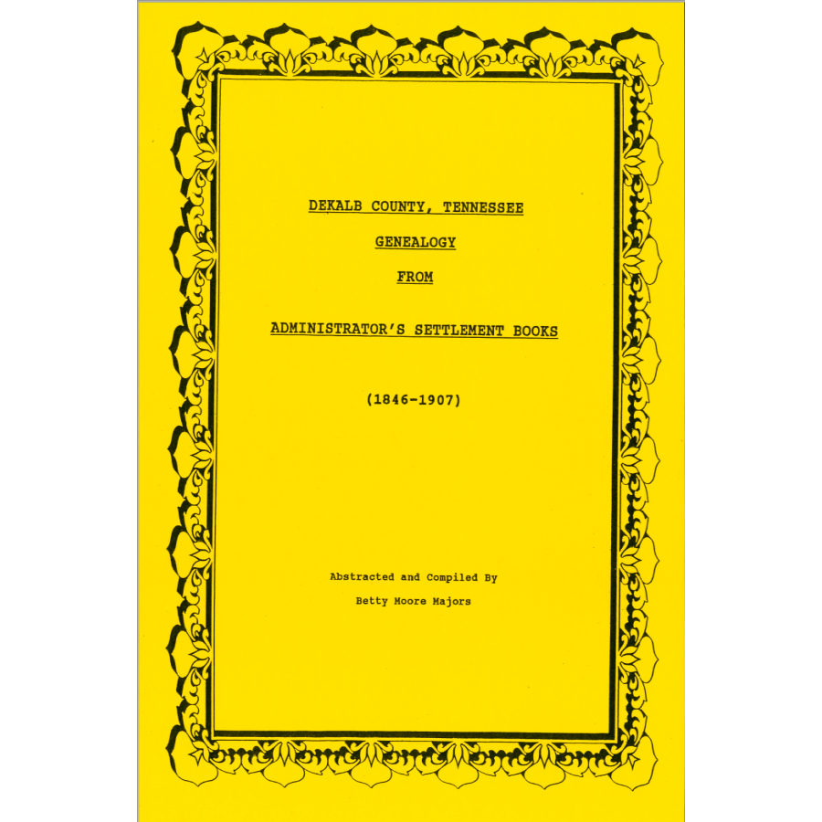 DeKalb County, Tennessee Genealogy from Administrator's Settlement Books: 1846-1907