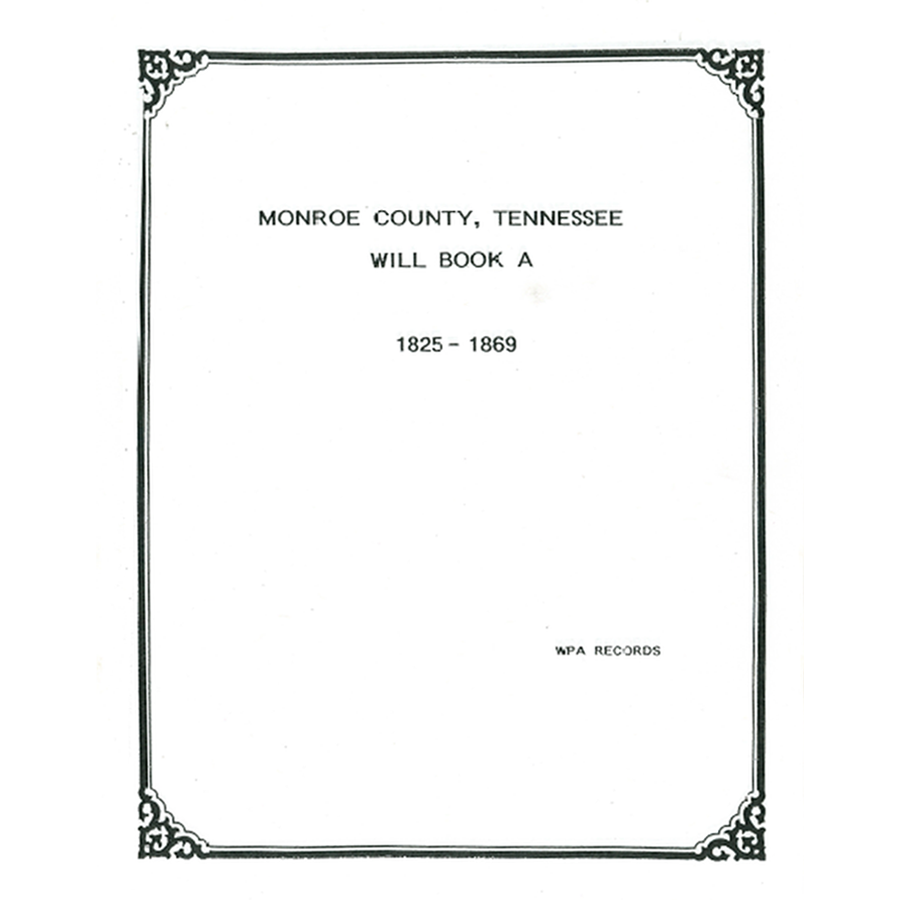 Monroe County, Tennessee Will Book A, 1825-1869