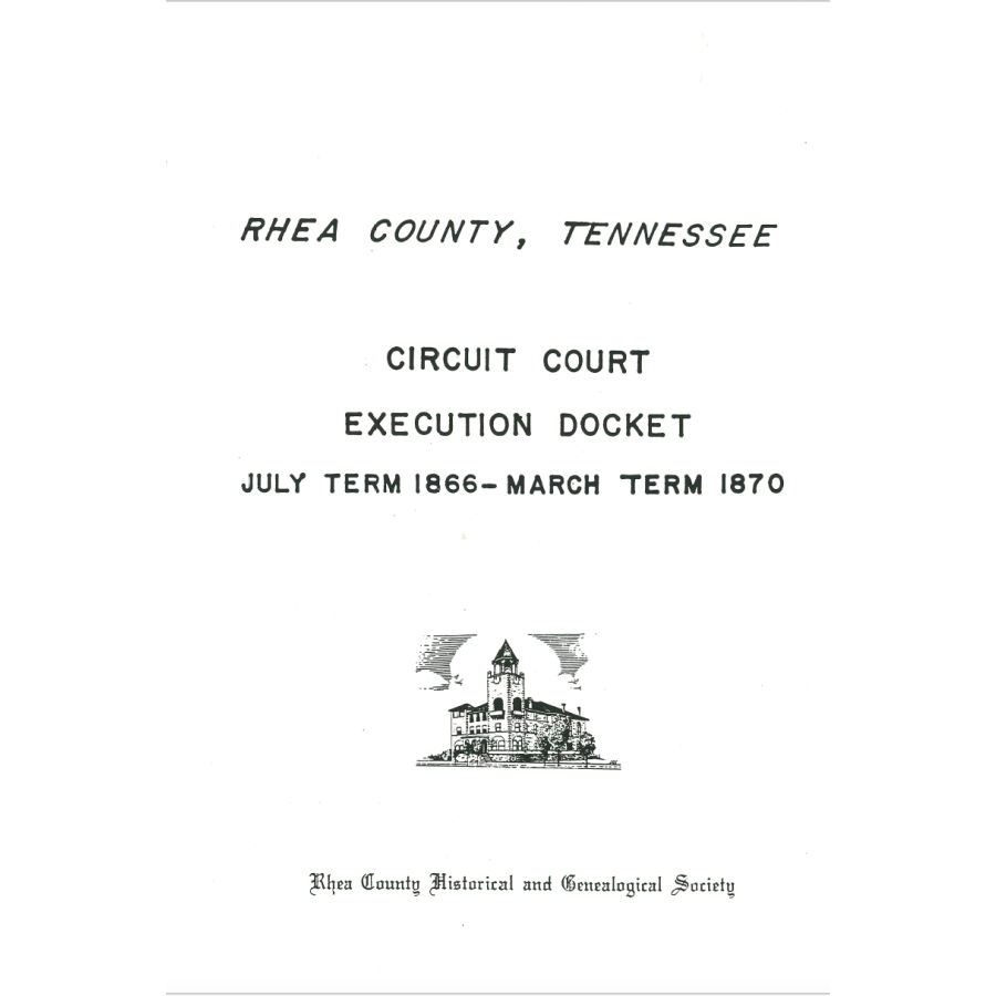 Rhea County, Tennessee Circuit Court Execution Docket; July Term (1866) to March Term (1870)