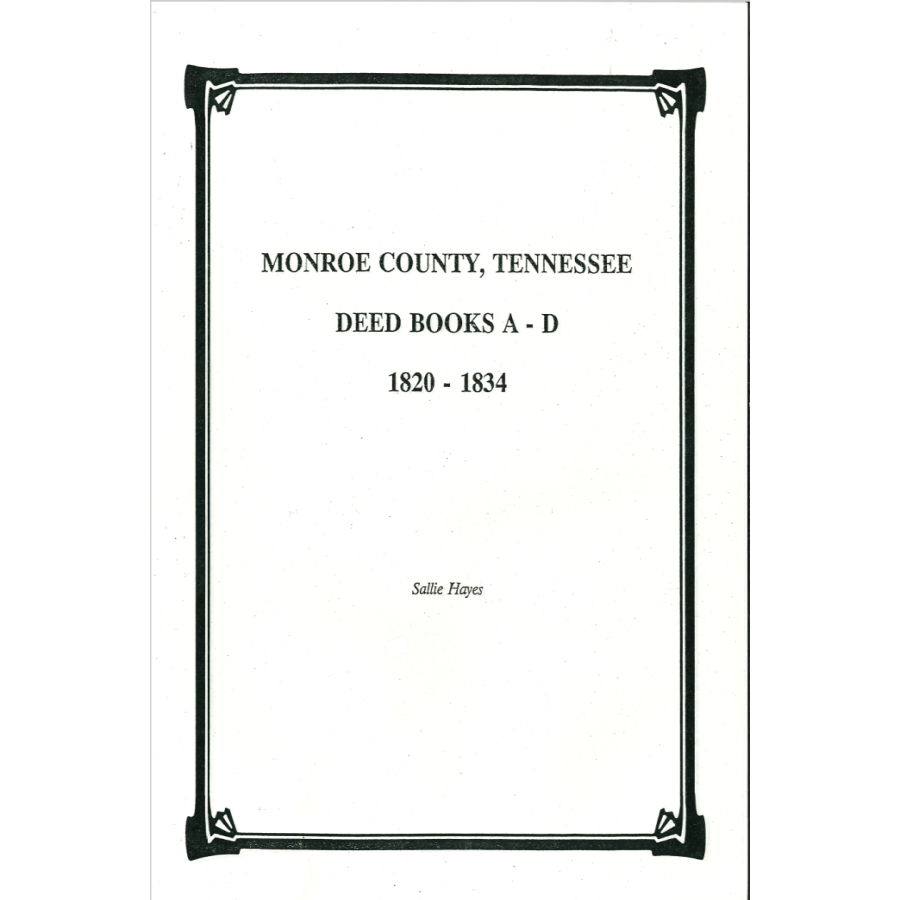 Monroe County, Tennessee Deed Books A to D, 1820-1834