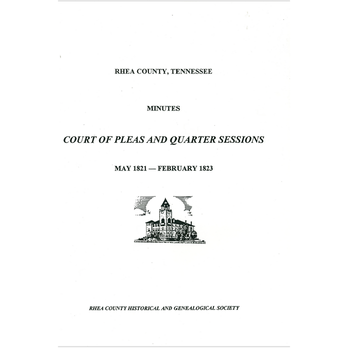 Rhea County, Tennessee Minutes Court of Pleas and Quarter Sessions, May 1821-February 1823