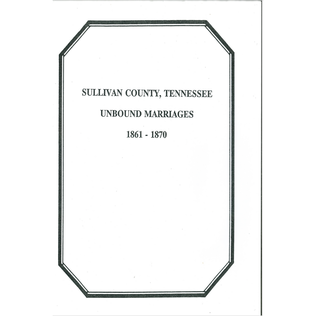 Sullivan County, Tennessee Unbound Marriages 1861-1870