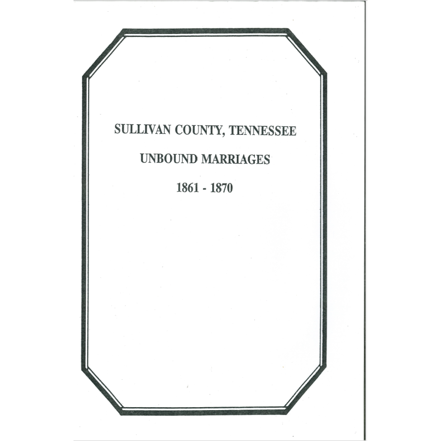 Sullivan County, Tennessee Unbound Marriages 1861-1870