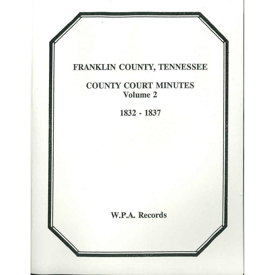 Franklin County, Tennessee Court Minutes, Volume 2, 1832-1837