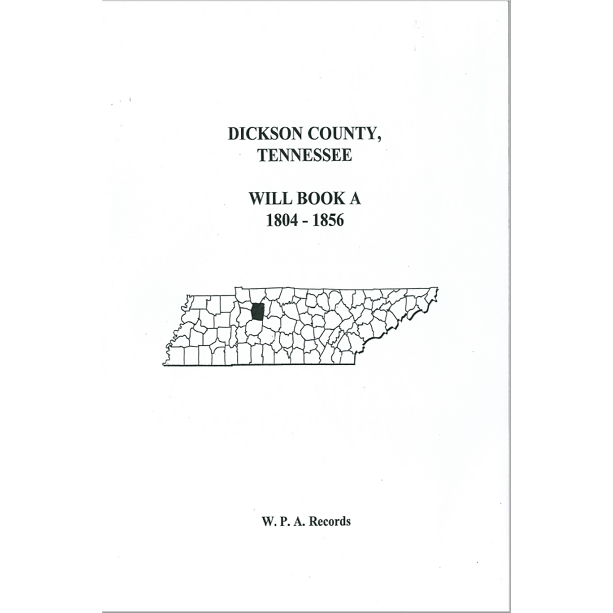 Dickson County, Tennessee Will Book A 1804-1856