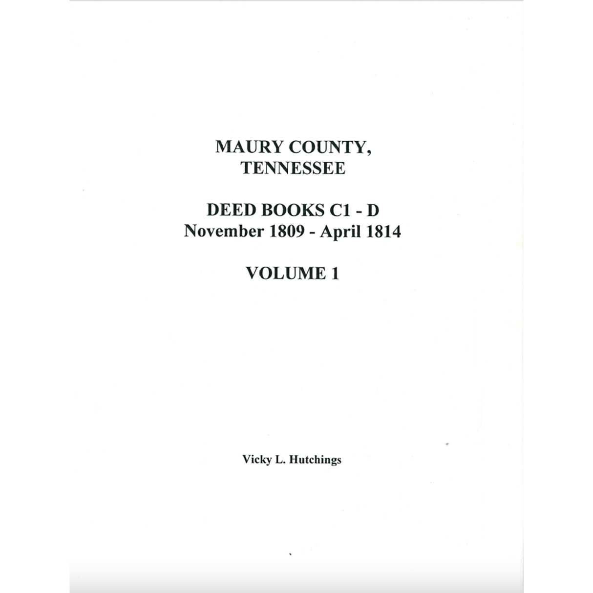 Maury County, Tennessee Deed Books C1-D, November 1809-April 1814, Volume 1