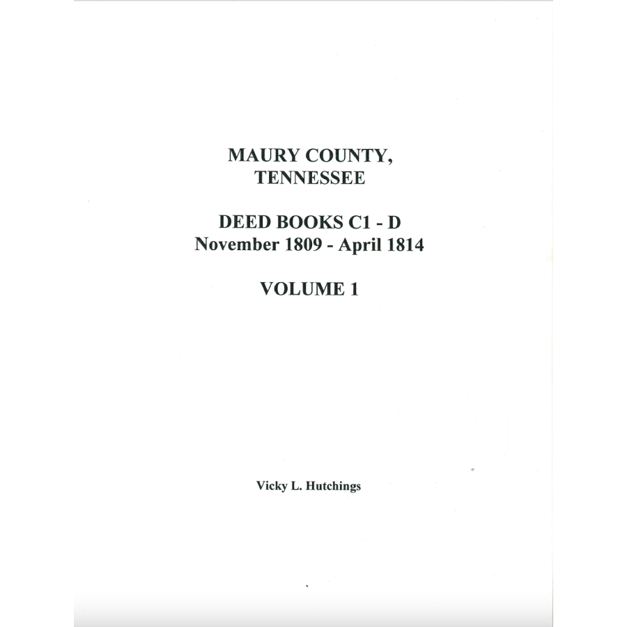 Maury County, Tennessee Deed Books C1-D, November 1809-April 1814, Volume 1
