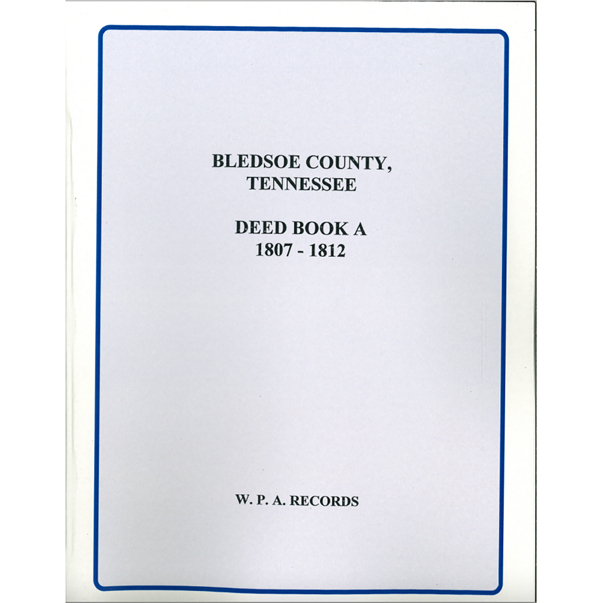 Bledsoe County, Tennessee Deed Book A, 1807-1812