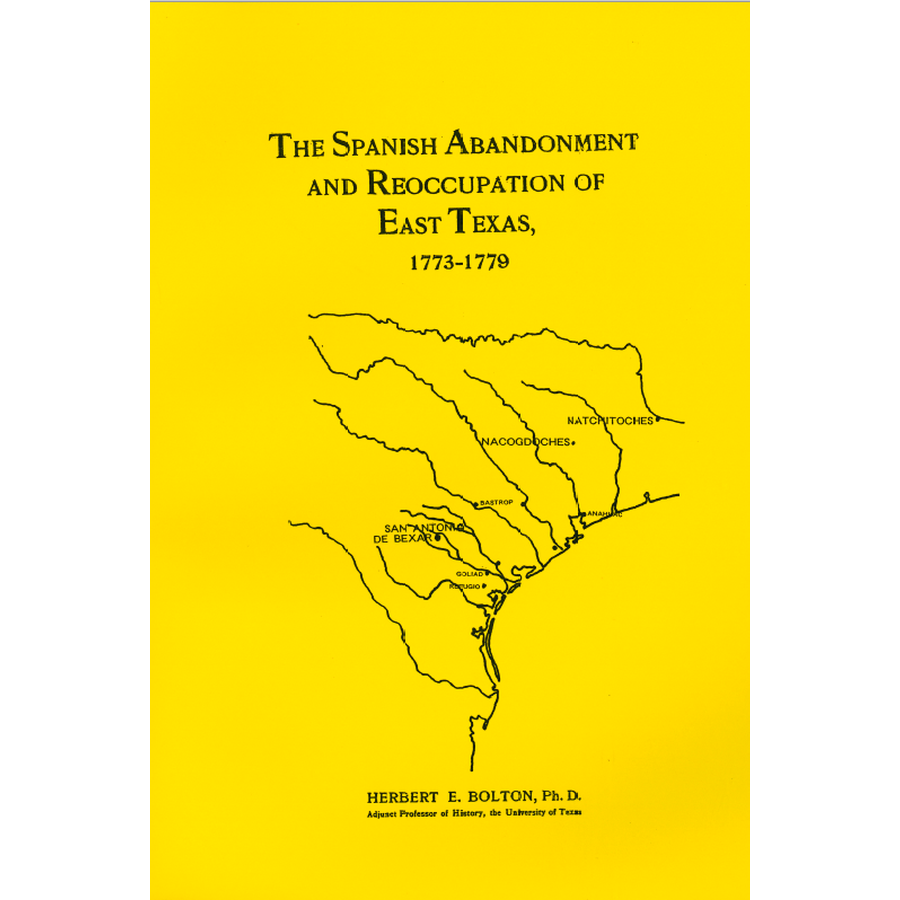 The Spanish Abandonment and Reoccupation of East Texas 1773-1779