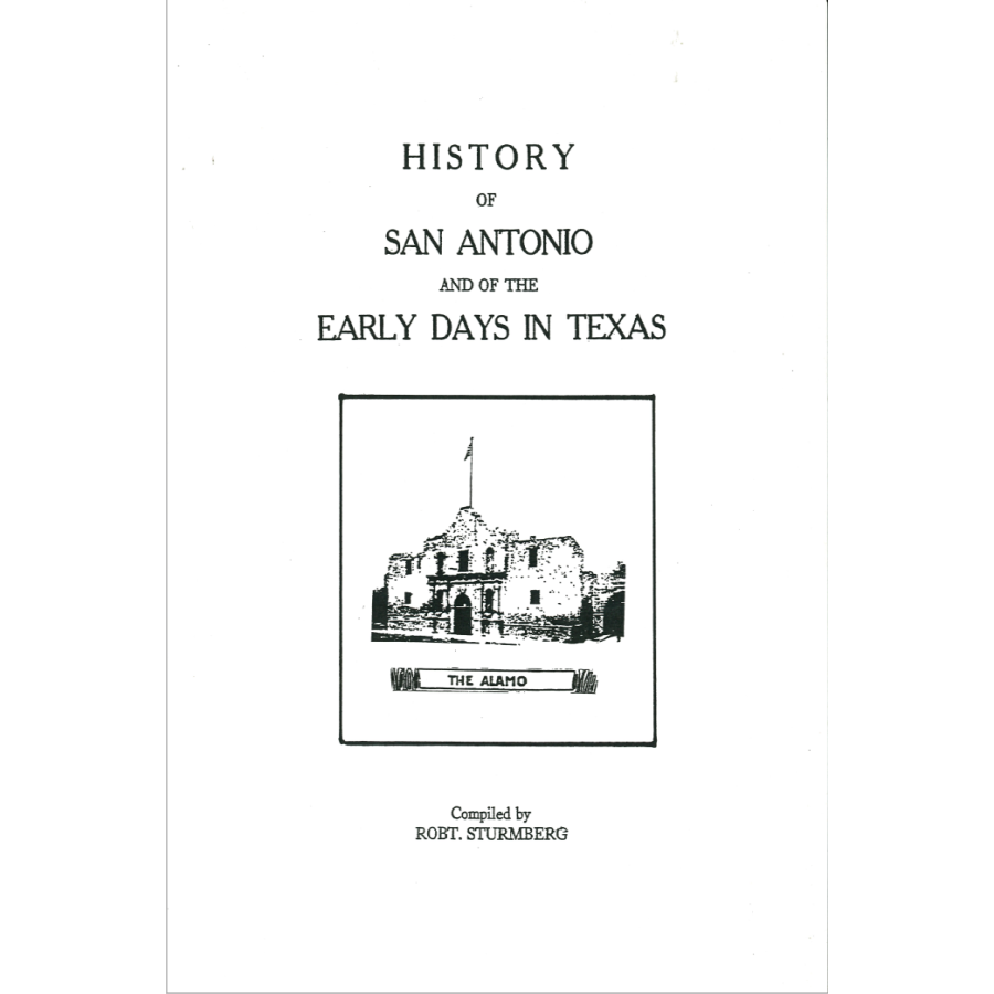 History of San Antonio and of The Early Days in Texas