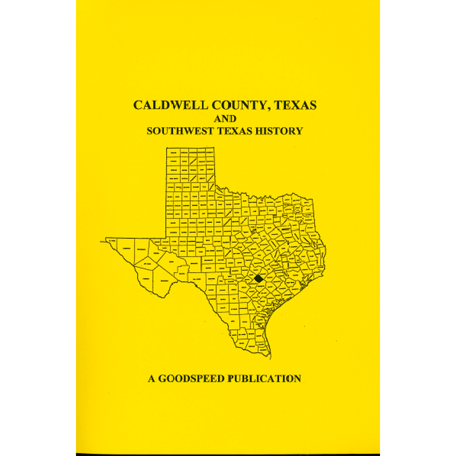 Caldwell County, Texas Biographies and Southwest Texas History