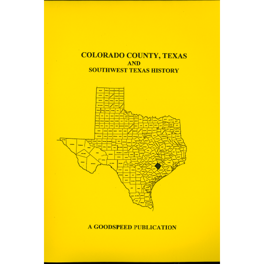 Colorado County, Texas Biographies and Southwest Texas History