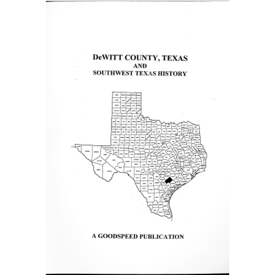 DeWitt County, Texas Biographies and Southwest Texas History