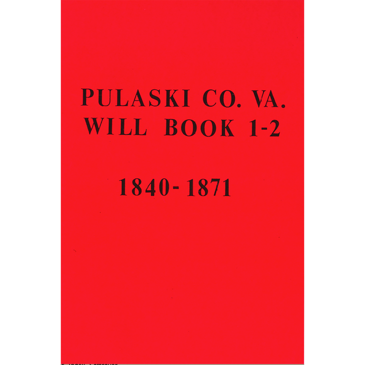 Pulaski County, Virginia Will Book 1-2 1840-1871