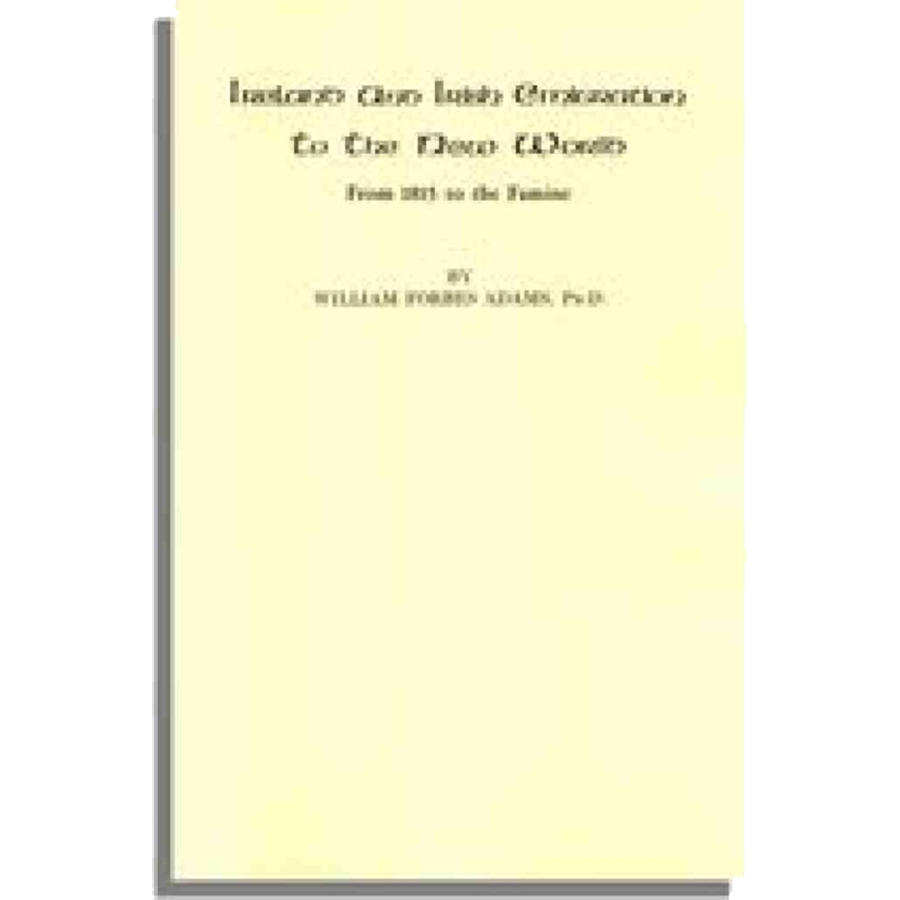 Ireland and Irish Emigration to the New World from 1815 to the Famine