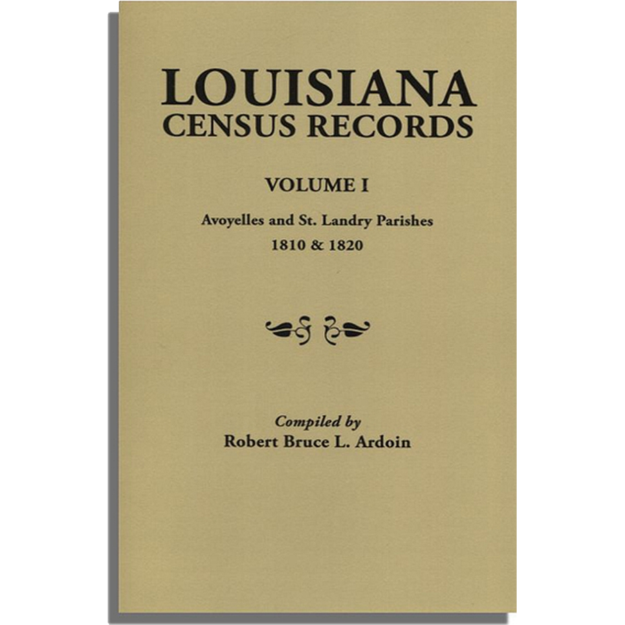 Louisiana Census Records, Volume I: Avoyelles and St. Landry, 1810 and 1820