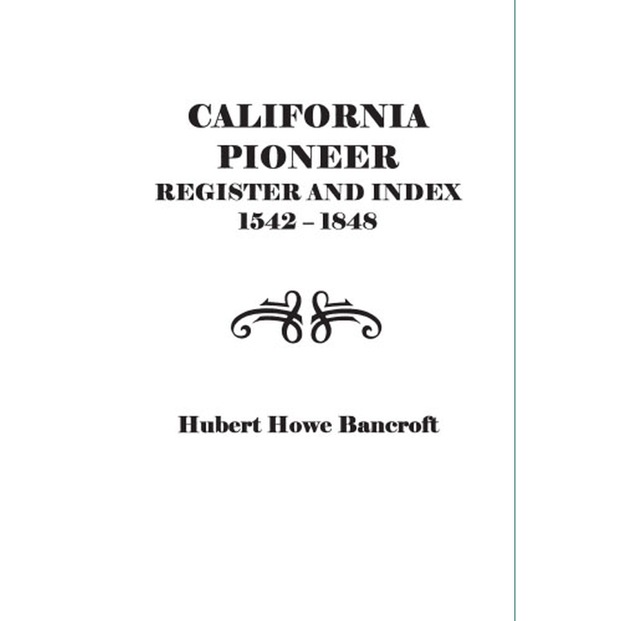 California Pioneer Register and Index, 1542-1848