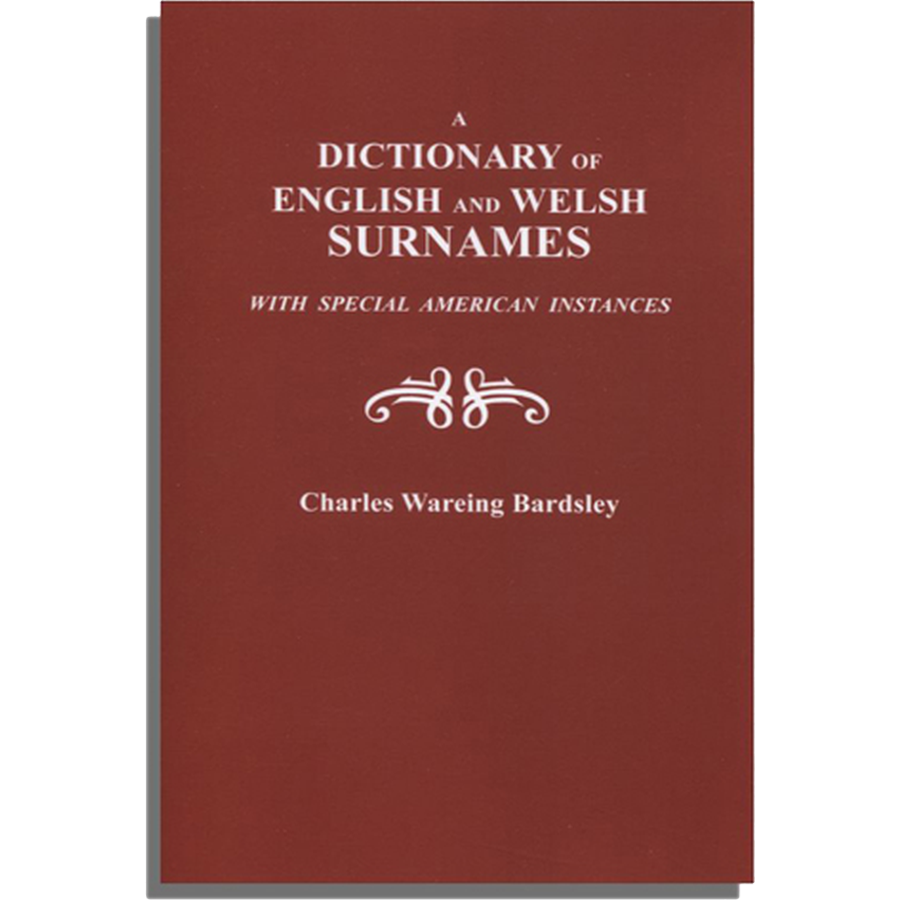 A Dictionary of English and Welsh Surnames with Special American Instances