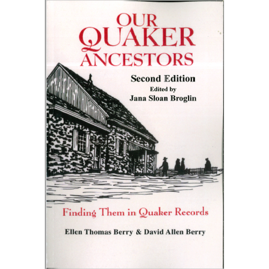 Our Quaker Ancestors: Finding Them in Quaker Records, Second Edition