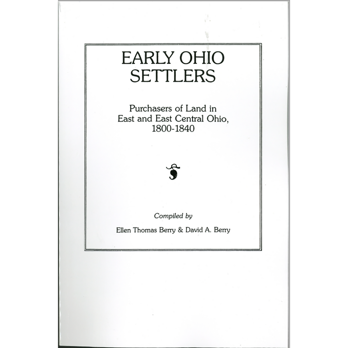Early Ohio Settlers, Purchasers of Land in East and East Central Ohio, 1800-1840