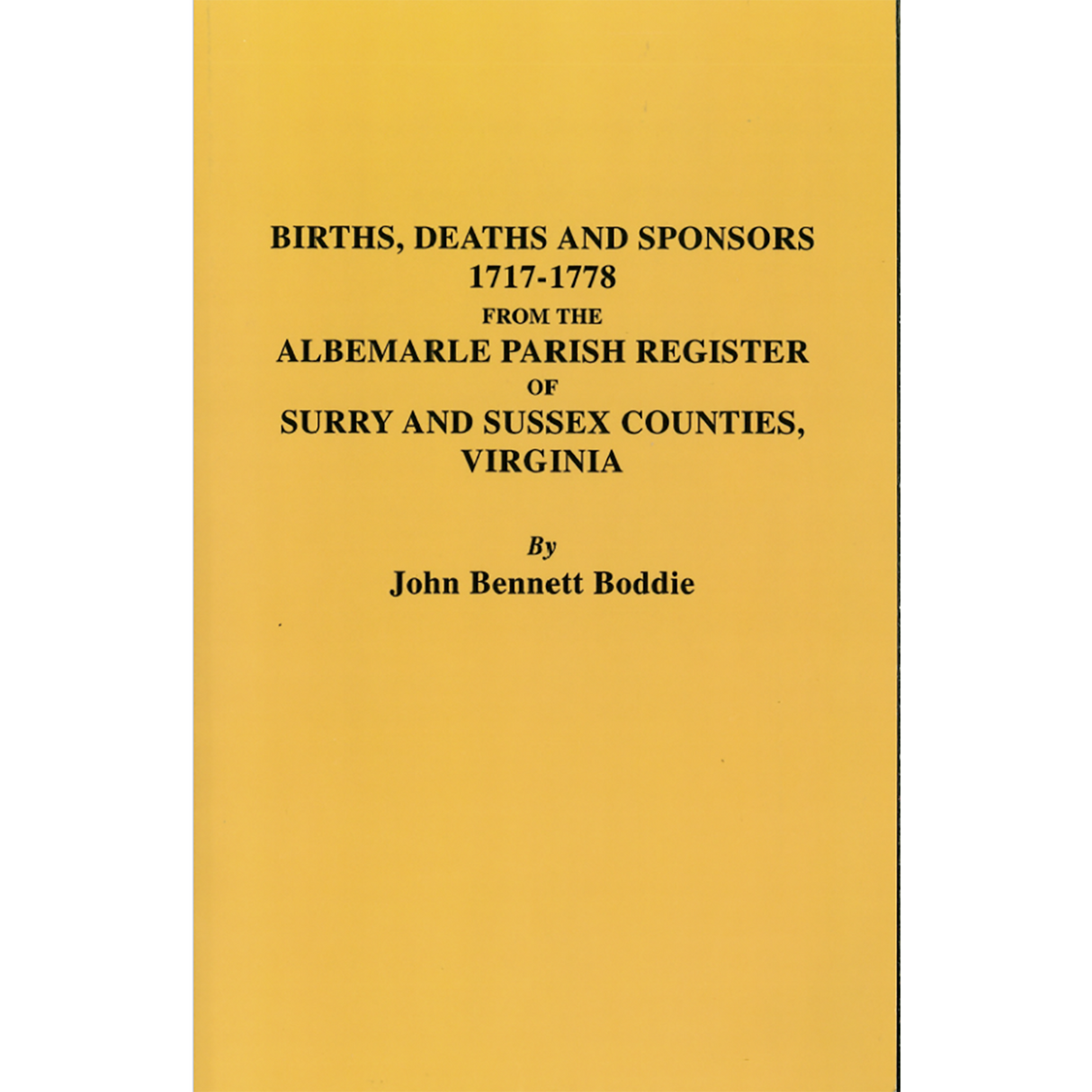 The Albemarle Parish Register of Surry and Sussex Counties, Virginia Births, Deaths and Sponsors, 1717-1778