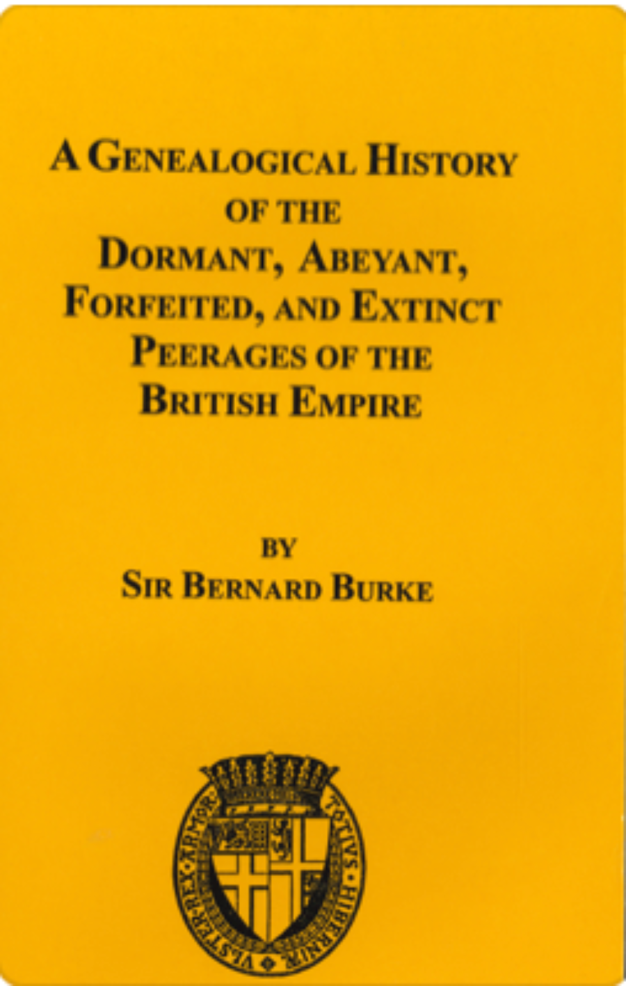 A Genealogical History of the Dormant, Abeyant, Forfeited, and Extinct Peerages of the British Empire