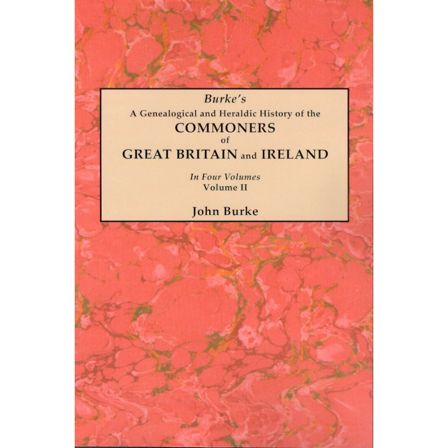 A Genealogical and Heraldic History of the Commoners of Great Britain and Ireland, Volume II