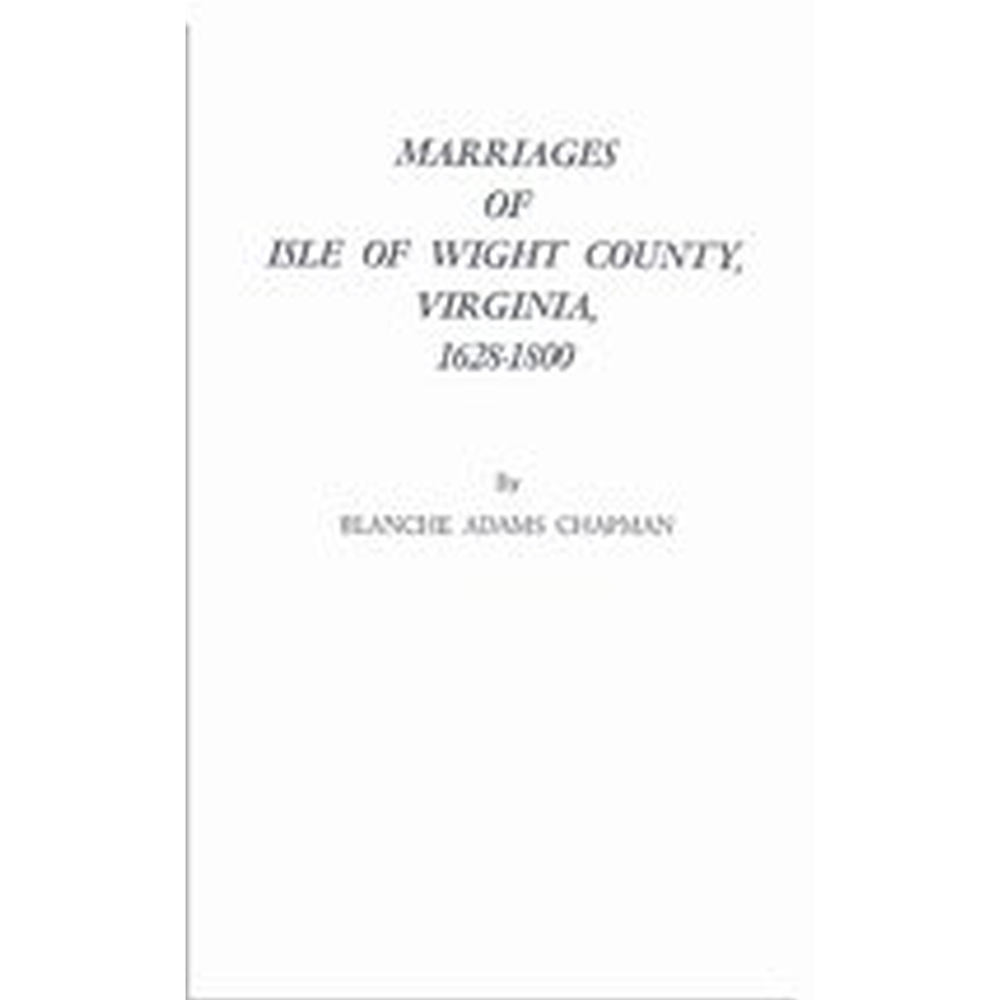Marriages of Isle of Wight County, Virginia, 1628-1800 With a New Index