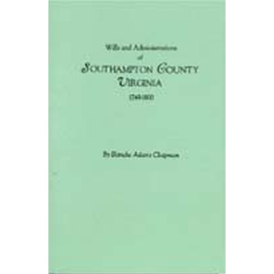 Wills and Administrations of Southampton County, Virginia, 1749-1800