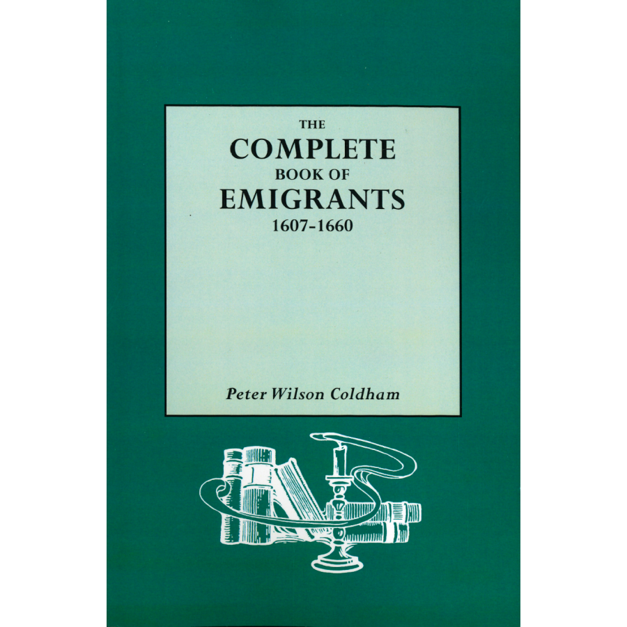 The Complete Book of Emigrants, 1607-1660