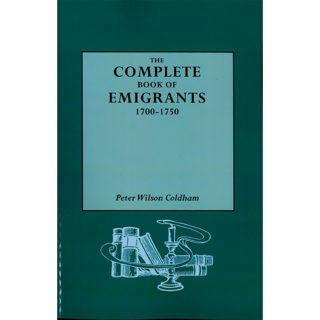 The Complete Book of Emigrants, 1700-1750