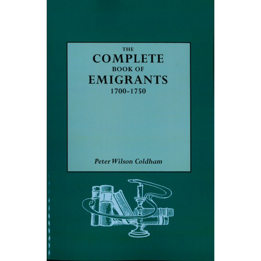 The Complete Book of Emigrants, 1700-1750