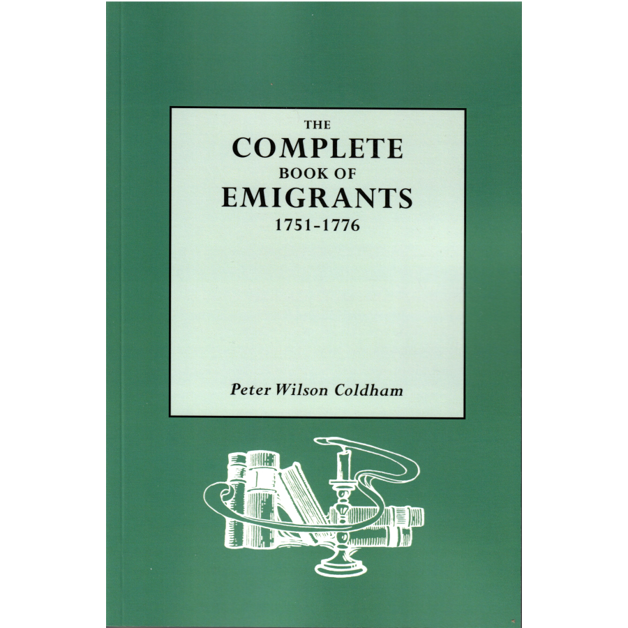 The Complete Book of Emigrants, 1751-1776