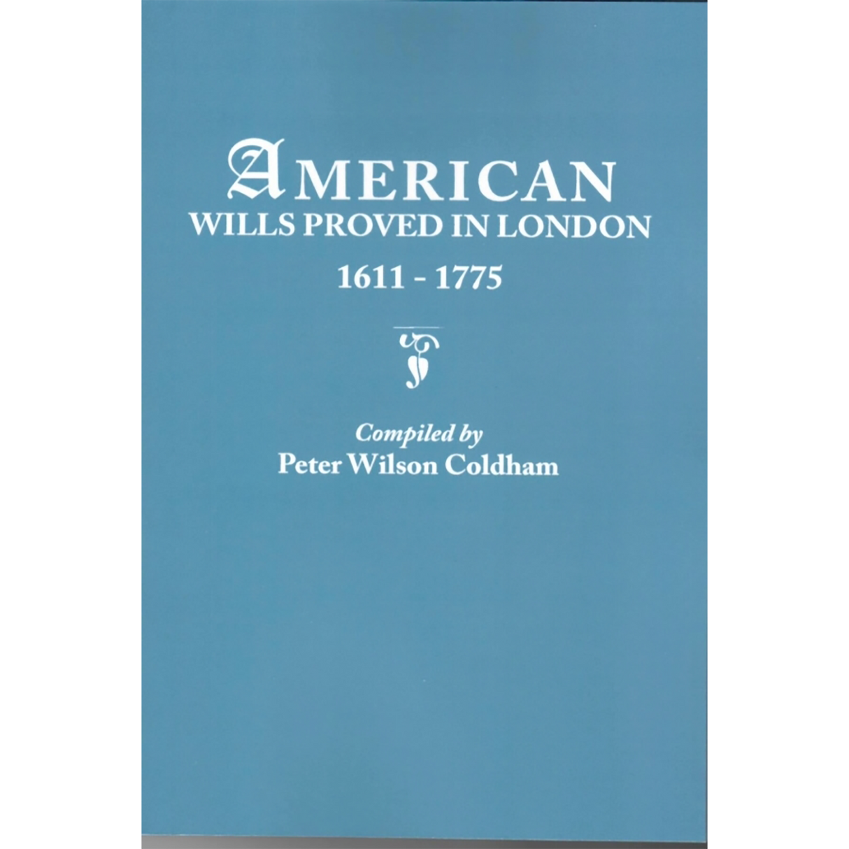 American Wills Proved in London, 1611-1775